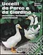 Uccelli da parco e da giardino. Allevamento, riproduzione, comportamento