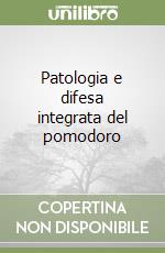 Patologia e difesa integrata del pomodoro libro