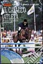 Il cavallo atleta. Gestione e miglioramento delle prestazioni