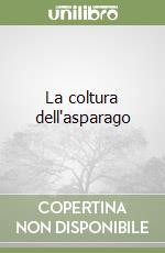 La coltura dell'asparago