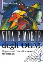 Vita e morte degli Ogm