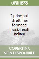 I principali difetti nei formaggi tradizionali italiani