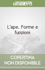 L'ape. Forme e funzioni