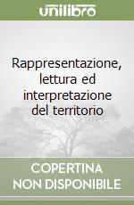 Rappresentazione, lettura ed interpretazione del territorio libro