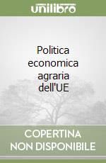 Politica economica agraria dell'UE libro