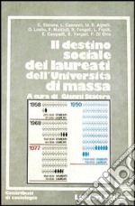 Il destino sociale dei laureati nell'università di massa libro