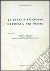 La lingua francese studiata nei suoni libro