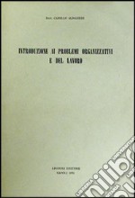 Introduzione ai problemi organizzativi e del lavoro libro