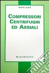 Compressori centrifughi ed assiali libro di Albin Mario