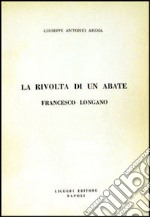 La Rivolta di un abate: Francesco Longano libro