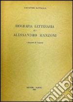 Biografia letteraria di Alessandro Manzoni libro