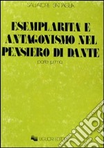 Esemplarità e antagonismo nel pensiero di Dante. Vol. 1 libro