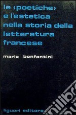 Le poetiche e l'estetica nella storia della letteratura francese libro