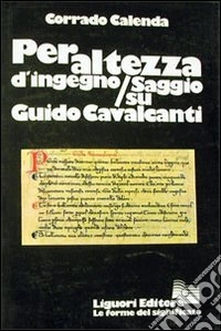 Per altezza d'ingegno. Saggio su Guido Cavalcanti libro
