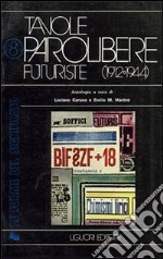 Tavole parolibere futuriste. Antologia (1912-1944). Vol. 1 libro