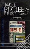 Tavole parolibere futuriste. Antologia (1912-1944). Vol. 1 libro