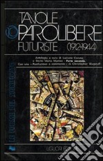 Tavole parolibere futuriste. Antologia (1912-1944) libro