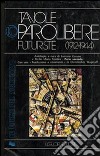 Tavole parolibere futuriste. Antologia (1912-1944) libro