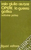 Opere. Vol. 1: La guerra gallica libro di Cesare Gaio Giulio Sirago V. A. (cur.)