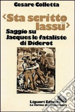 Sta scritto lassù. Saggio su «Jacques le fataliste» di Diderot libro