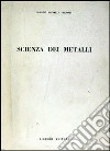 Scienza dei metalli libro