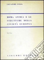 Roma antica e le strutture della civiltà europea. Vol. 1