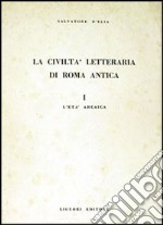 La civiltà letteraria di Roma antica. Vol. 1: L'Età arcaica libro