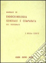 Manuale di endocrinologia generale e comparata dei vertebrati libro