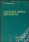 Manuale di anatomia umana per biologi libro