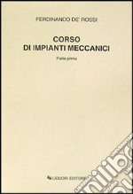 Corso di impianti meccanici. Parte prima libro