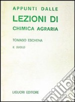 Appunti dalle lezioni di chimica agraria. Il suolo libro