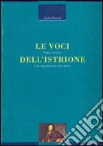 Le voci dell'istrione. Pietro Aretino e la dissoluzione del teatro libro