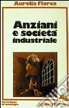 Anziani e società industriale libro