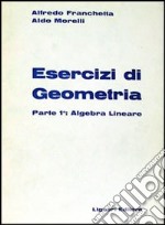 Esercizi di geometria. Vol. 1: Algebra lineare