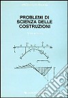 Problemi di scienza delle costruzioni. Vol. 1 libro di Franciosi Vincenzo