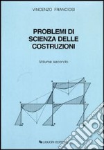 Problemi di scienza delle costruzioni. Vol. 2 libro