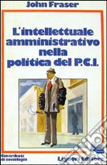 L'intellettuale amministrativo nella politica del PCI libro