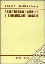 Cristoforo Landino e l'umanesimo volgare libro