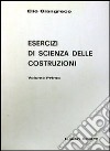 Esercizi di scienza delle costruzioni. Vol. 1 libro