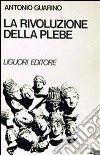 La rivoluzione della plebe libro di Guarino Antonio