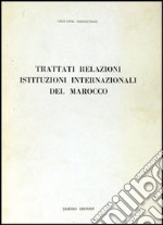 Trattati relazioni istituzioni internazionali del Marocco libro