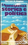 La conoscenza storica e politica libro