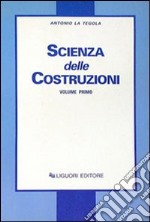 Scienza delle costruzioni. Vol. 1