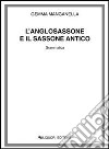 L'anglosassone e il sassone antico. Grammatica libro di Manganella Gemma