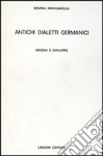 Antichi dialetti germanici. Origini e sviluppo libro