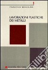 Lavorazioni plastiche dei metalli libro