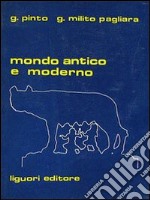 Mondo antico e moderno. Temi graduali di versioni latine per la 1ª classe del Liceo scientifico e dell'Ist. magistrale libro