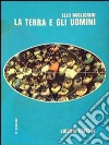 La terra e gli uomini libro di Migliorini Elio