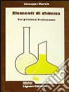 Elementi di chimica. Per gli Ist. Professionali libro