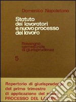 Statuto dei lavoratori e nuovo processo del lavoro. Rassegna di giurisprudenza. Vol. 5: 1973 libro